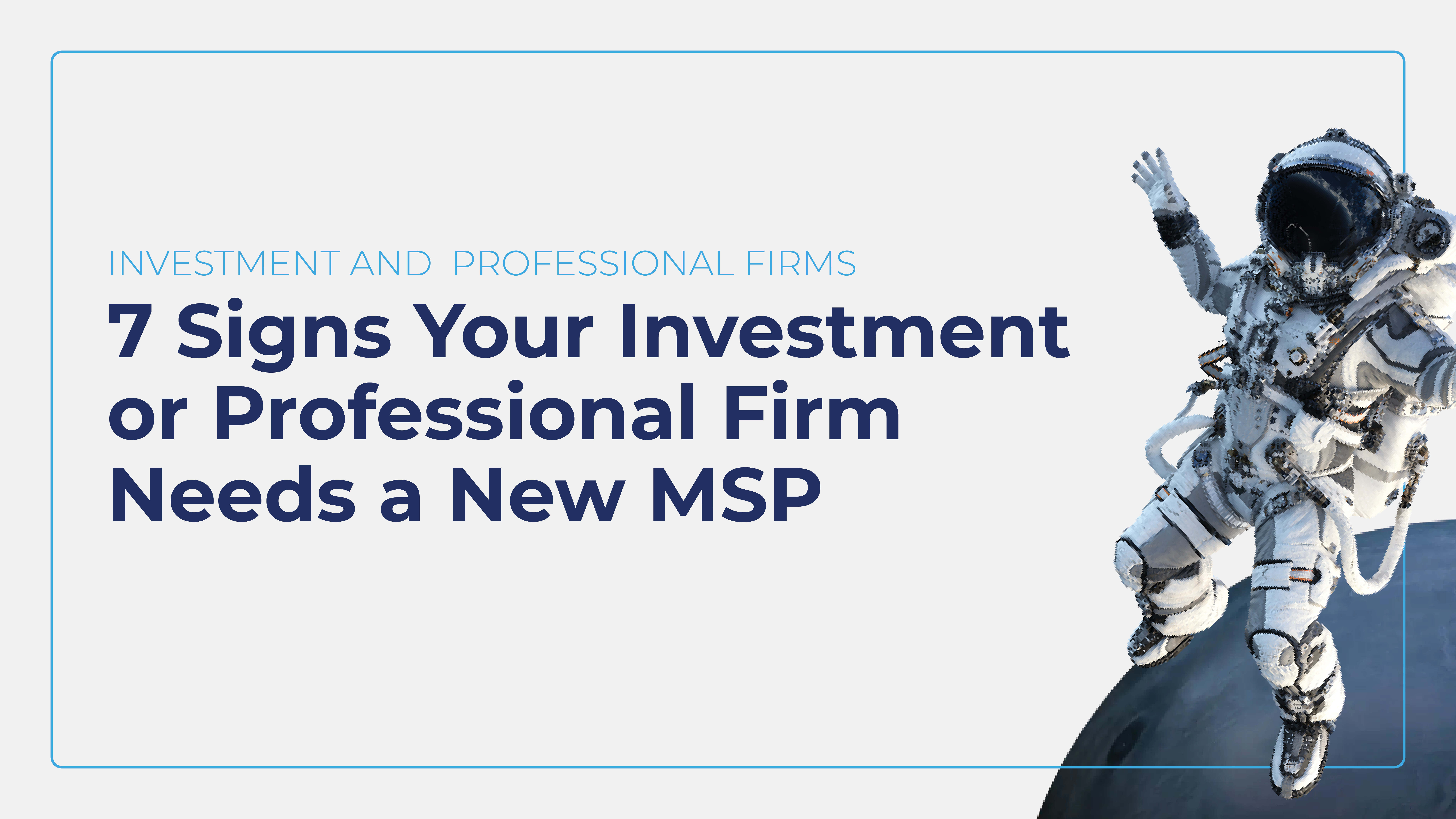 7 signs your investment firm needs a new managed service provider - DKBinnovative guide for RIAs and wealth managers