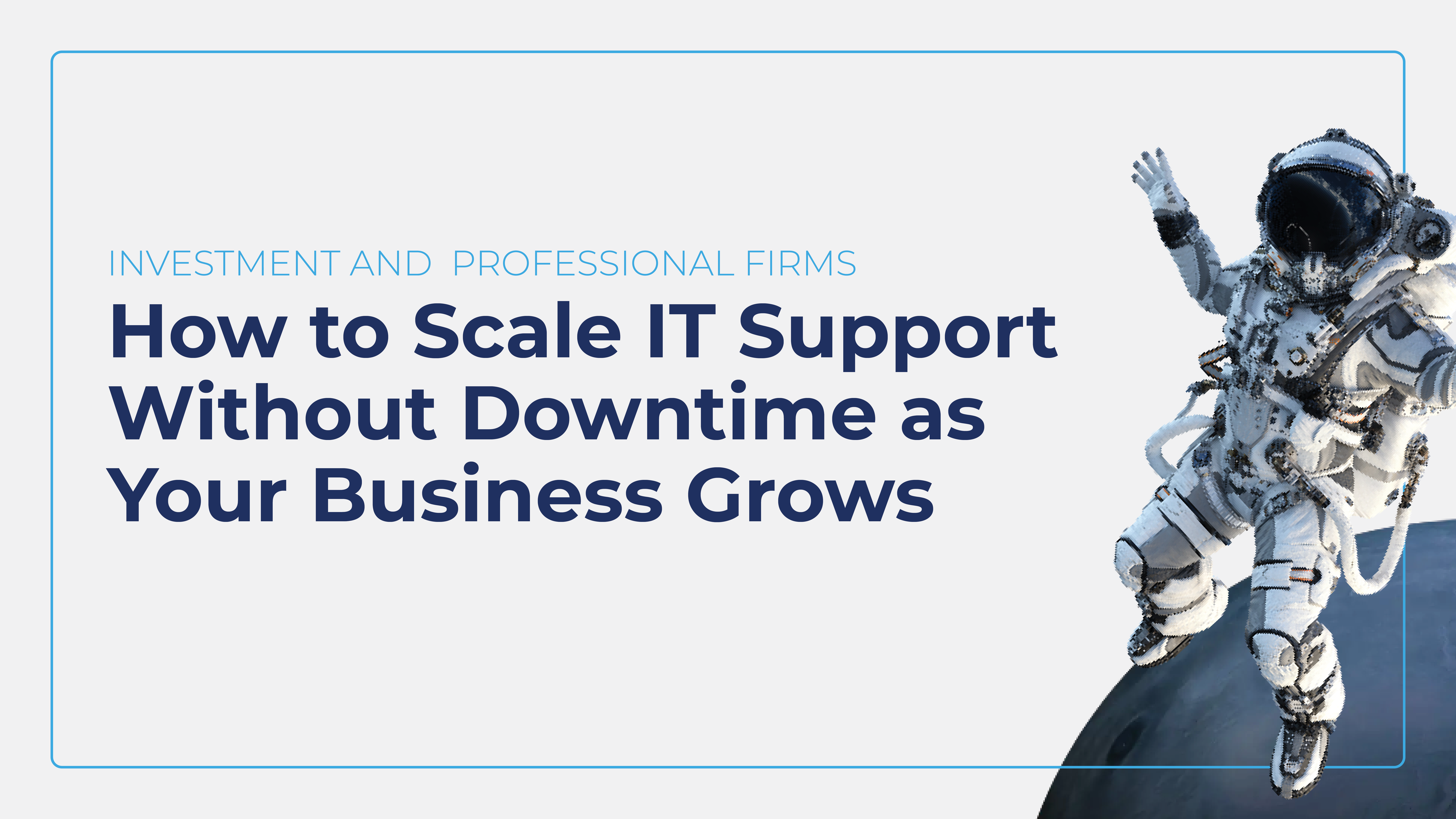 How to scale IT support without downtime as your business grows