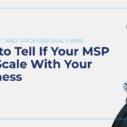 How to tell if your MSP can scale with your business