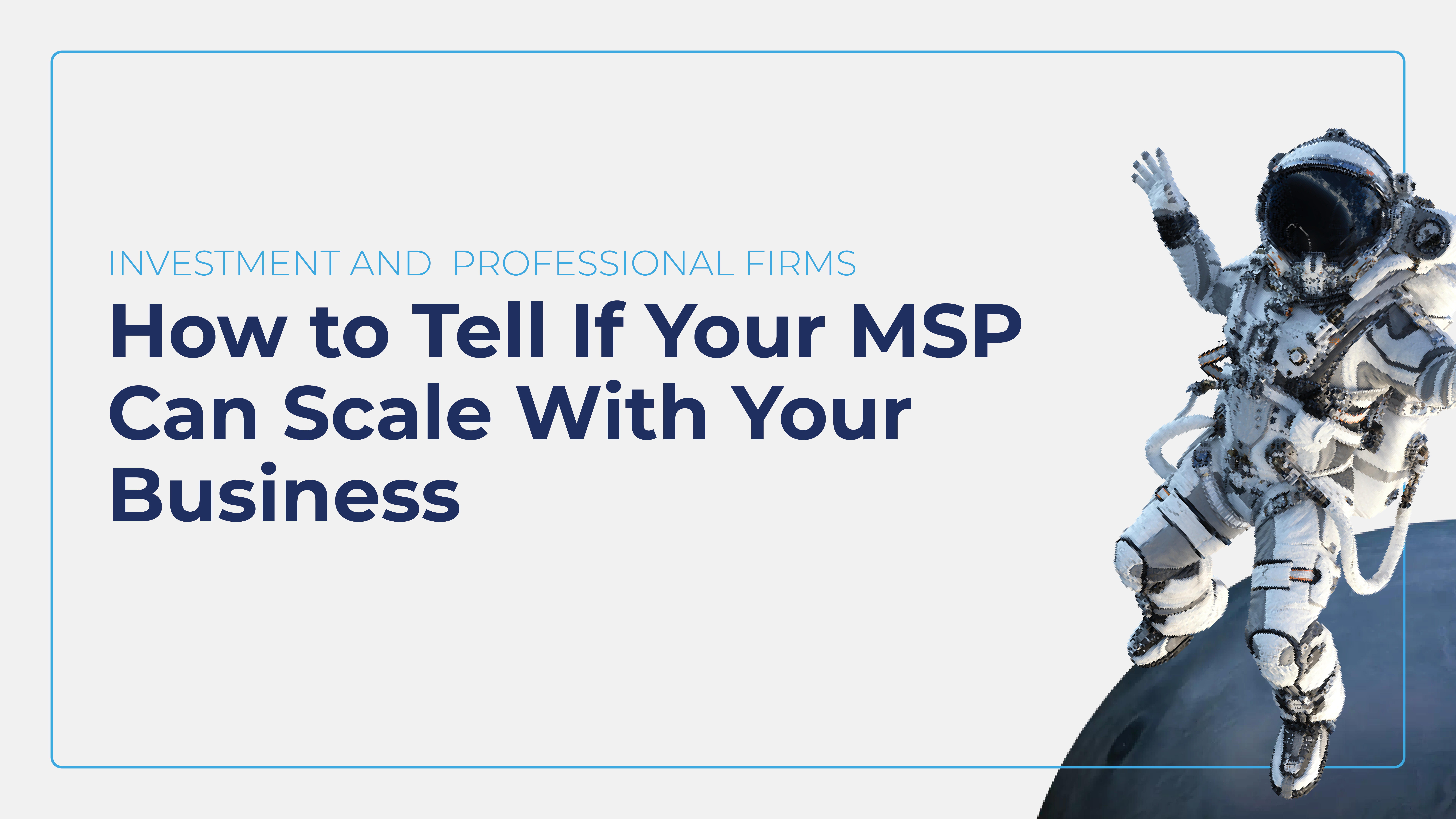 How to tell if your MSP can scale with your business