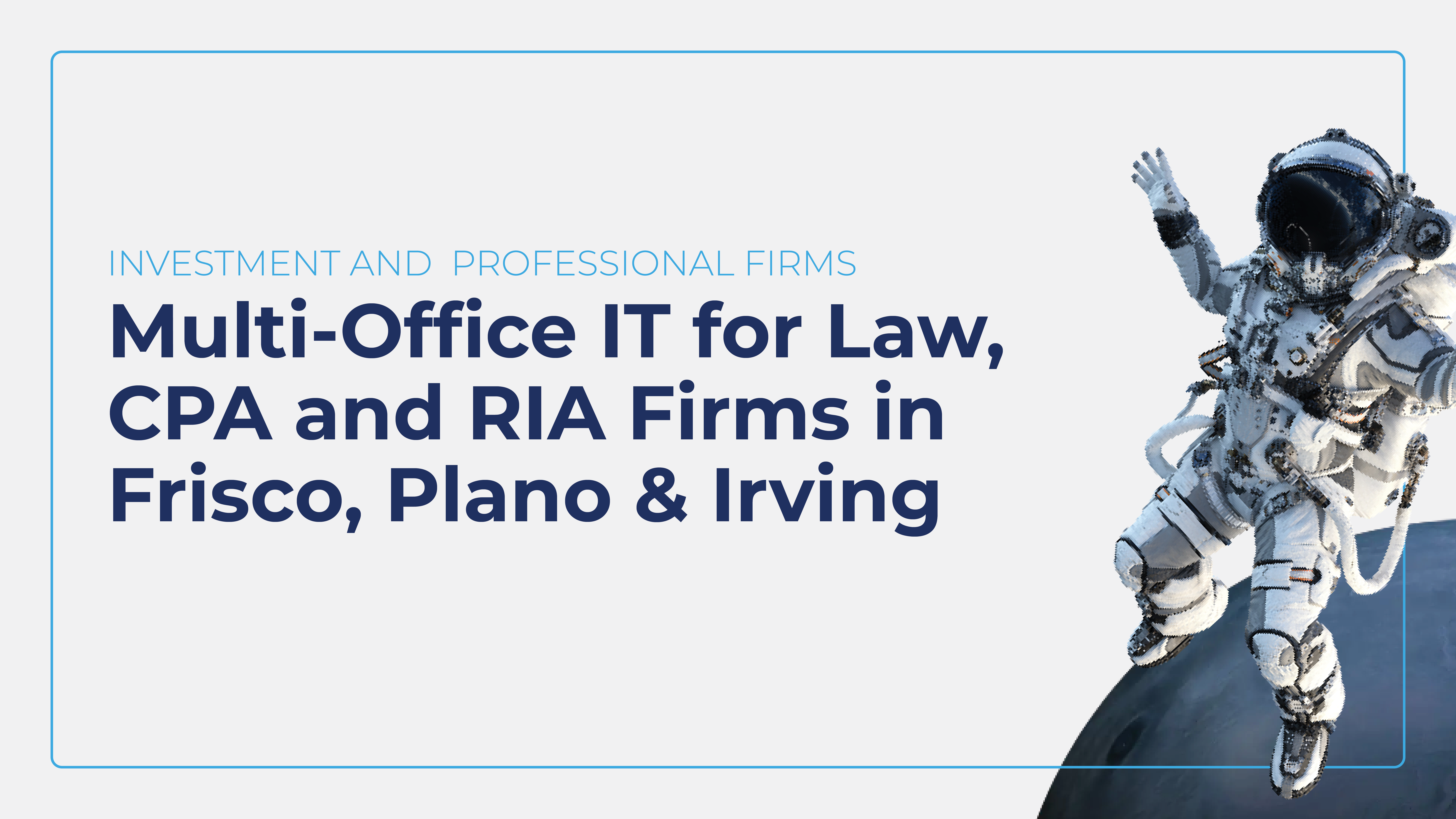 Multi-Office IT for Law, CPA and RIA Firms in Frisco, Plano & Irving