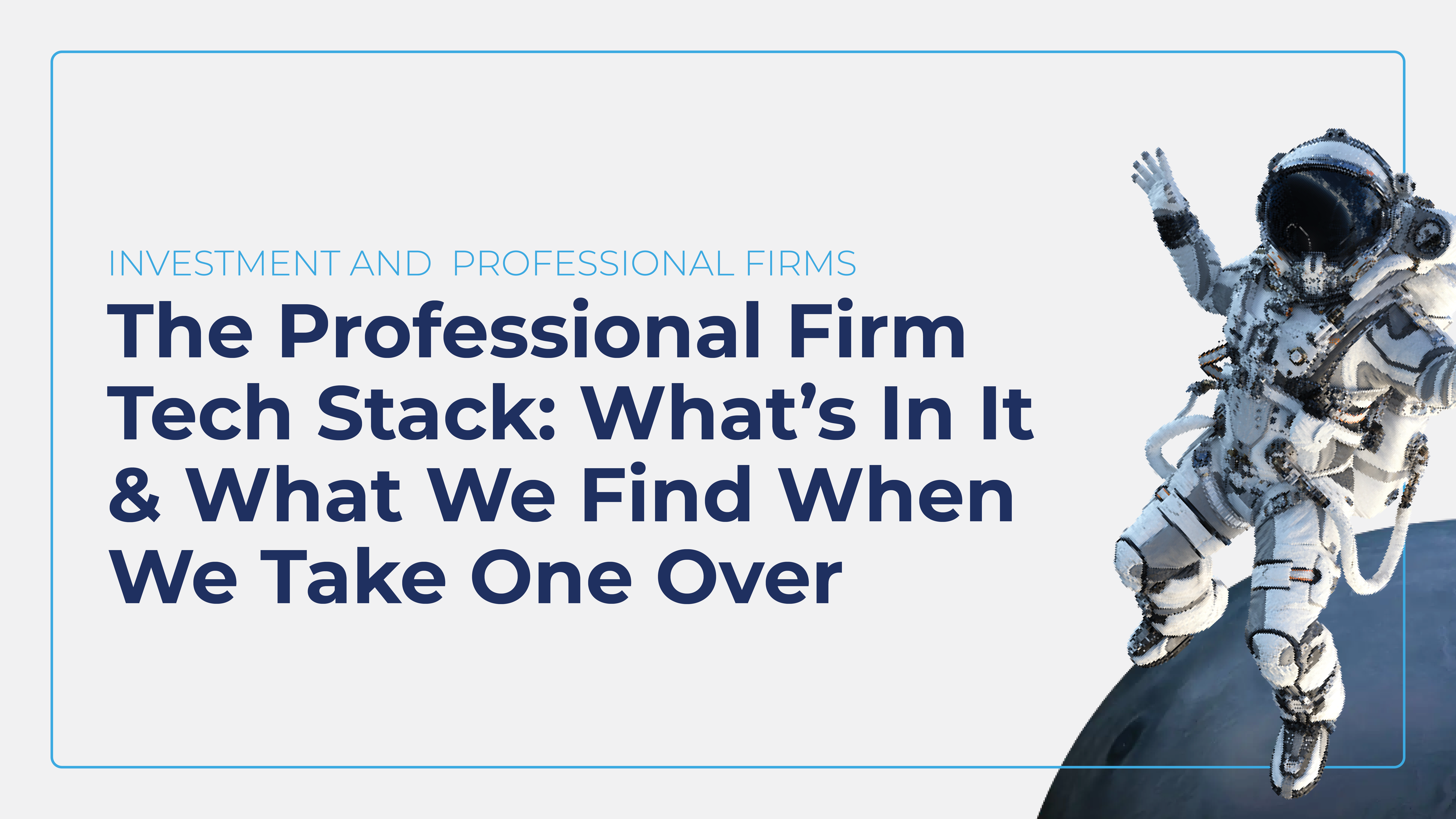 The Professional Firm Tech Stack: What's In It, and What We Find When We Take One Over